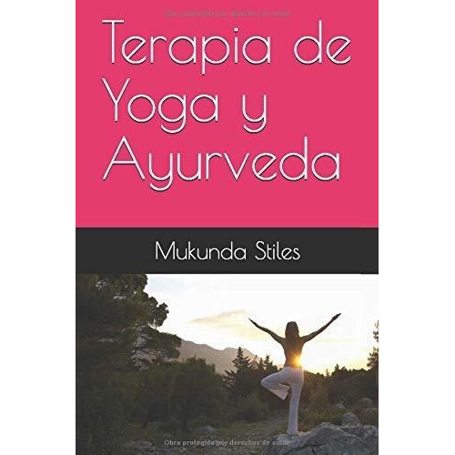 Terapia De Yoga Y Ayurveda - Stiles, Mukunda, De Stiles, Mukunda. Editorial Createspace Independent Publishing Platform En Español