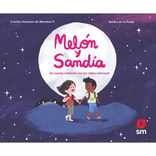 MELON Y SANDIA, de HERMOSO DE MENDOZA, CRISTINA. Editorial EDICIONES SM, tapa dura en español