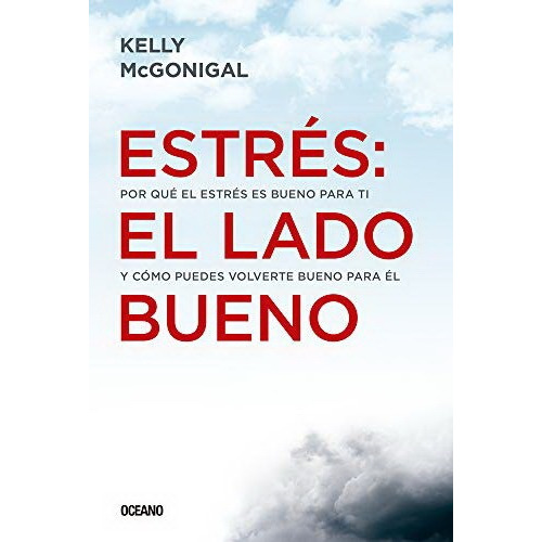 Libro Estrés: El Lado Bueno - Kelly Mcgonigal