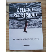 Delirios Registrados De Francisco Huarte Petite