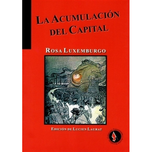 La Acumulacion Del Capital - Rosa Luxemburgo, De Luxemburgo, Rosa. Editorial Terramar, Tapa Blanda En Español
