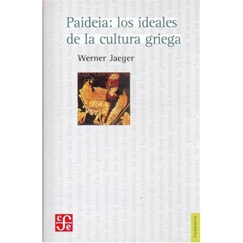 Paideia: Los Ideales De La Cultura Griega, De Werner Jaeger. Editorial Fondo De Cultura Económica, Edición 1 En Español