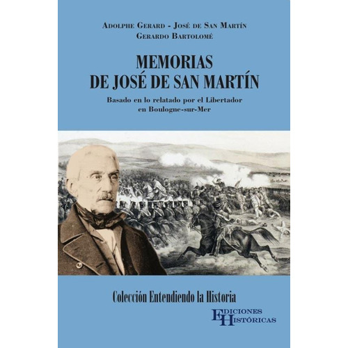 Memorias De Jose De San Martin - Gerardo Bartolome / Gerard