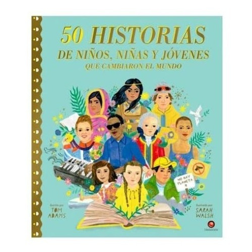 50 Historias De Niños Niñas Y Jovenes Que Cambiaron El Mundo
