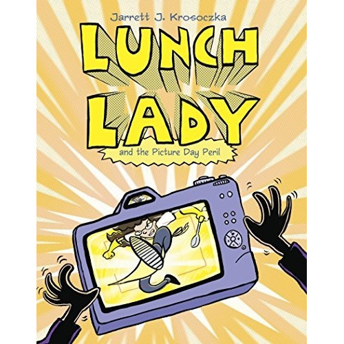 Lunch Lady And The Picture Day Peril - Jarrett J Krosoczka
