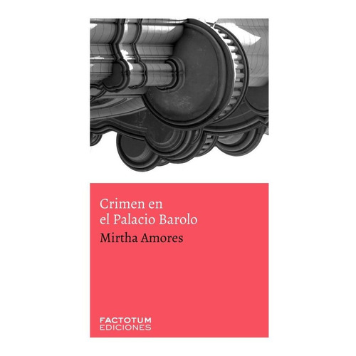 Crimen En El Palacio Barolo - Mirtha Amores - Factotum Libro