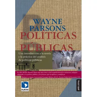 Políticas Públicas. Una Introducción A La Teoría Y La Práctica Del Análisis De Políticas Públicas, De Wayne Parsons. Editorial Miño Y Dávila Editores, Tapa Blanda En Castellano