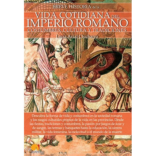 Breve Historia De La Vida Cotidiana Del Imperio Romano, De Avial Chicharro, Lucía. Editorial Ediciones Nowtilus, Tapa Blanda En Español
