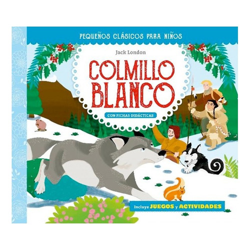 Libro Pequeños Clásicos Para Niños - Colmillo Blanco, De Jack, London. Editorial Picarona, Tapa Dura, Edición 1 En Español, 2023