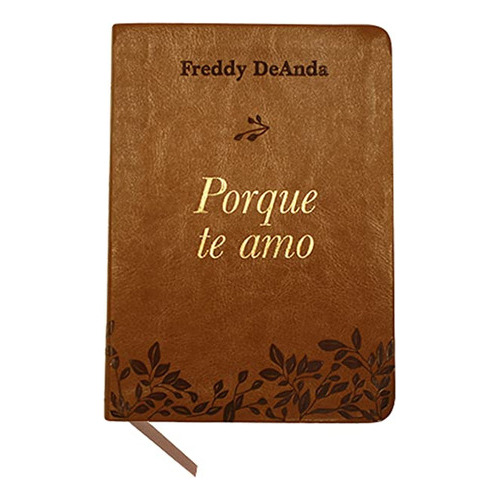 Porque Te Amo, De Freddy Deanda. Editorial Penguin Random House, Tapa Blanda En Español