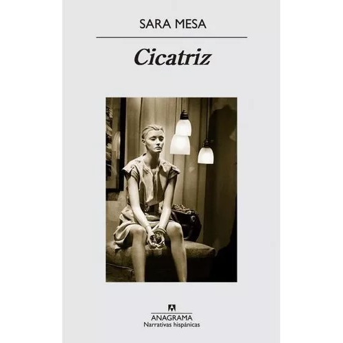 Libro Cicatriz - Sara Mesa - Anagrama