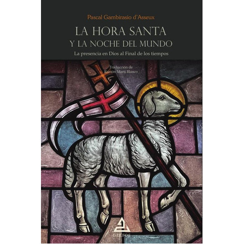 La Hora Santa Y La Noche Del Mundo, De Pascal Gambirasio Dasseu. Editorial Editorial Delfos, Tapa Blanda En Español, 2023