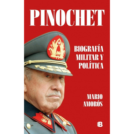 Pinochet Biografía Militar Y Política / Amorós (envíos)