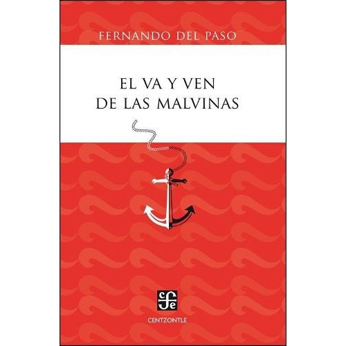 Van Y Ven De Las Malvinas, El, De Del Paso, Fernando. Editorial Fondo De Cult.econ.arg. En Español