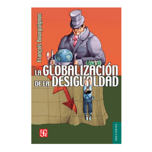 La Globalización De La Desigualdad | François Bourguignon