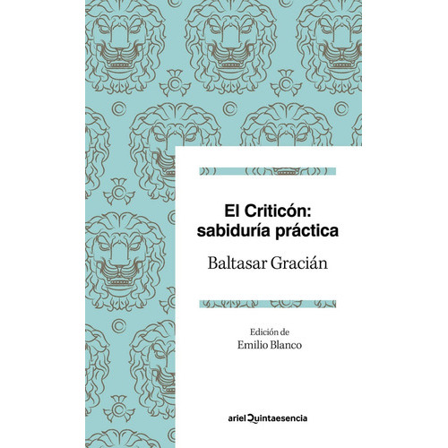 El Criticón Sabiduría Práctica Edición De Emilio Blanco, De Baltasar Gracián., Vol. 0. Editorial Ariel, Tapa Blanda En Español, 2018