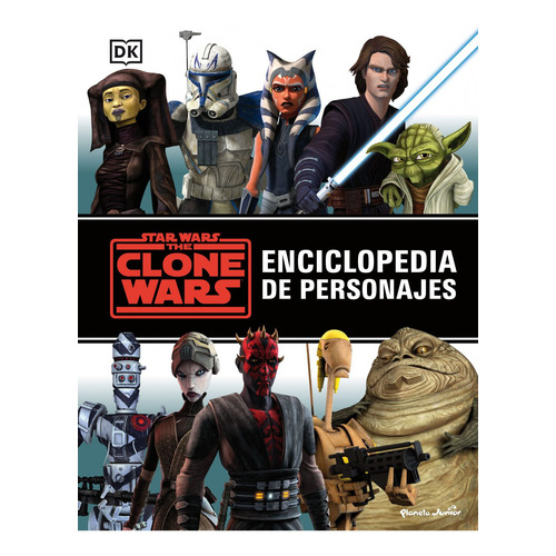 Star Wars. The Clone Wars. Enciclopedia De Personajes - Star