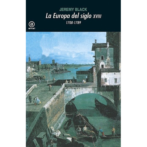 Europa Del Siglo Xviii, La - Jeremy Black, De Jeremy Black. Editorial Akal En Español
