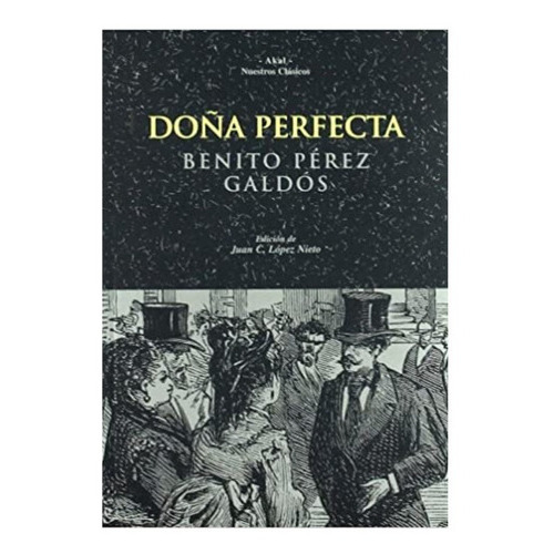 Doña Perfecta, De Benito Pérez Galdós. Editorial Akal En Español
