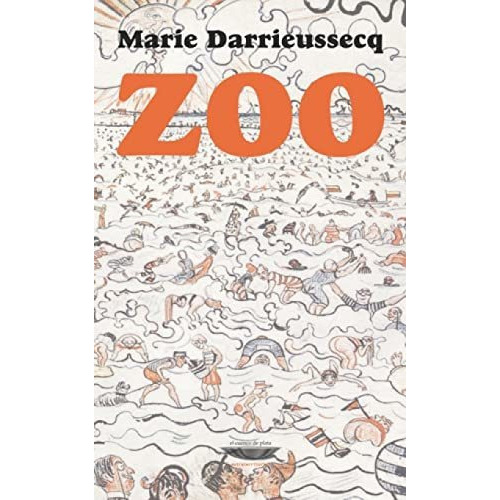 Zoo, De Marie Darrieussecq. Editorial El Cuenco De Plata, Tapa Blanda En Español