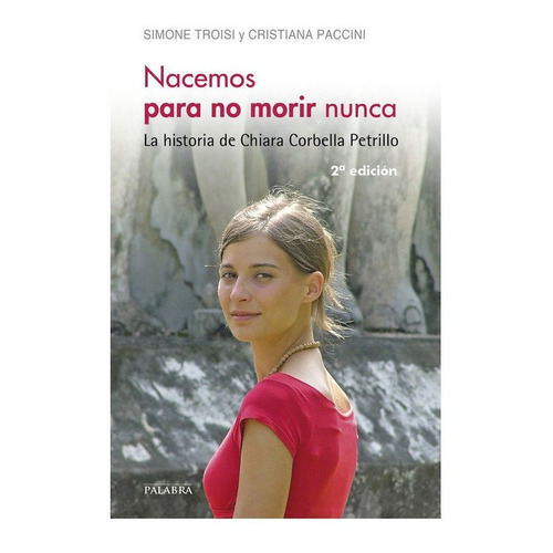 Nacemos Para No Morir Nunca, De Troisi, Simone. Editorial Ediciones Palabra, S.a., Tapa Blanda En Español