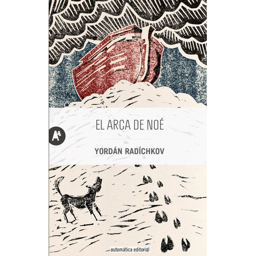 EL ARCA DE NOÉ, de Radíchkov, Yordán. Editorial Automatica, tapa pasta dura, edición 1 en español, 2016