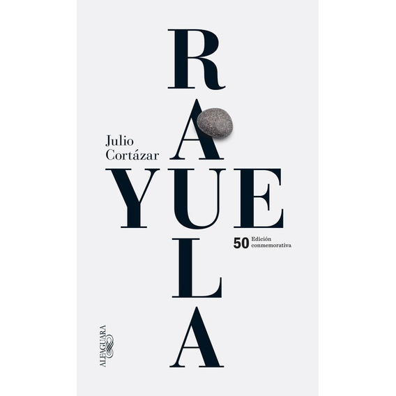 Rayuela, de Cortázar, Julio. Serie Biblioteca Cortázar Editorial Alfaguara, tapa blanda en español, 2013