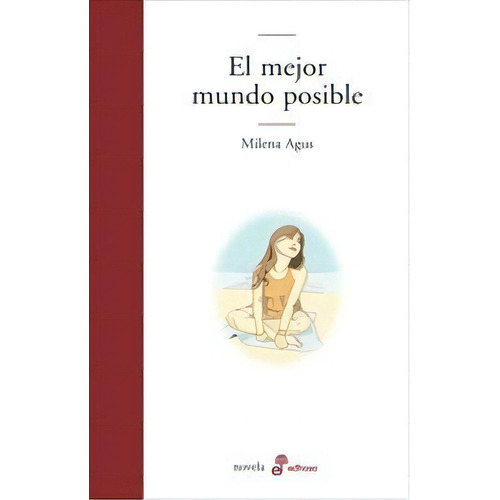 El Mejor Mundo Posible De Milena Agus, De Milena Agus. Editorial Edhasa En Español