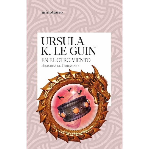 EN EL OTRO VIENTO. HISTORIAS DE TERRAMAR 5 - URSULA K. LE GU, de Ursula K. Le Guin. Editorial Minotauro en español