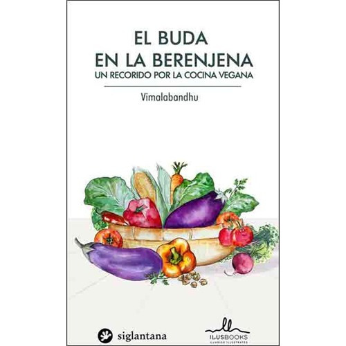 El Buda En La Berenjena - Los Secretos De La Cocina Vegana