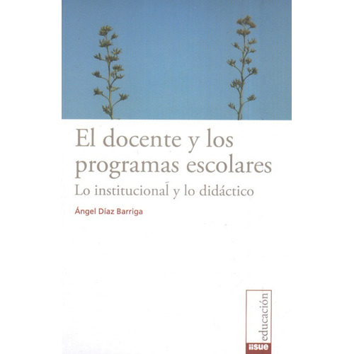 El Docente Y Los Programas Escolares: Lo Institucional Y Lo Didáctico, De Angel Díaz Barriga. Editorial Bonilla Artigas En Español