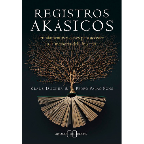 Registros Akásicos Fundamentos Y Claves Para Acceder A La Memoria Del Universo Pedro Palao Pons Klaus Ducker Editorial Arkano Books
