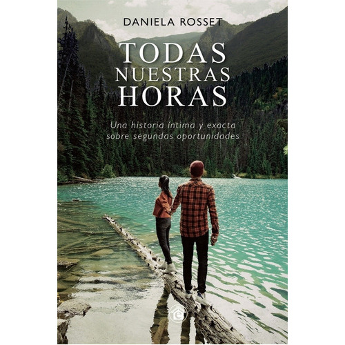 Todas Nuestras Horas, De Daniela Rosset. Editorial El Emporio Ediciones, Tapa Blanda En Español