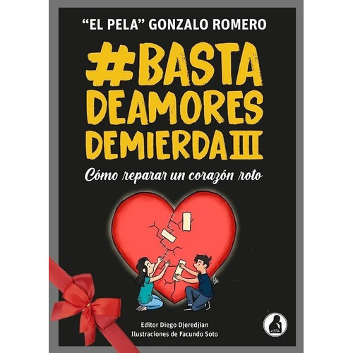 Basta de Amores de Mierda 3, de Gonzalo El Pela Romero. Serie Basta de Amores de Mierda, vol. 3. Editorial Diego Djeredjian, tapa blanda en español, 2021
