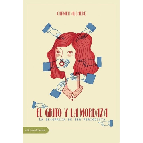 El Grito Y La Mordaza, De Alcalde, Carmen. Editorial Ediciones Carena, Tapa Blanda En Español