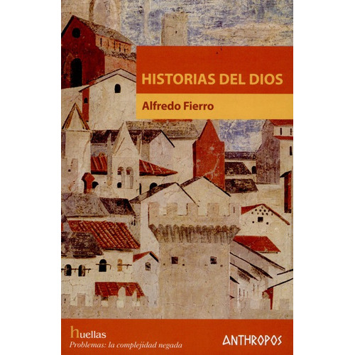 Historias Del Dios, De Fierro, Alfredo. Editorial Anthropos, Tapa Blanda En Español, 2016