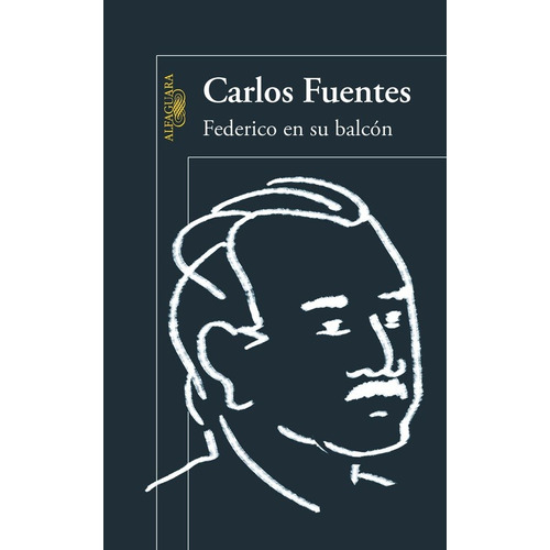 Federico en su balcón, de Fuentes, Carlos. Serie Biblioteca Fuentes Editorial Alfaguara, tapa blanda en español, 2012