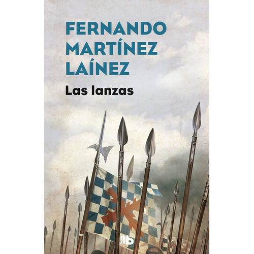 Las Lanzas, De Fernando Martínez Laínez. Editorial B De Bolsillo, Tapa Blanda, Edición 1 En Español