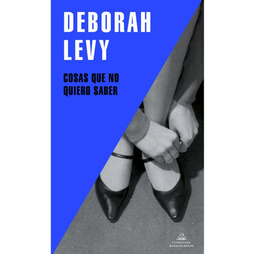 Cosas Que No Quiero Saber, De Levy, Deborah. Editorial Penguin Books, Tapa Blanda, Edición 1 En Español, 2023