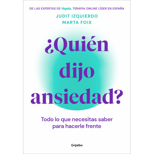 ¿QUIEN DIJO ANSIEDAD?, de MARTA, IZQUIERDO JUDIT FOIX. Editorial Grijalbo, tapa blanda en español
