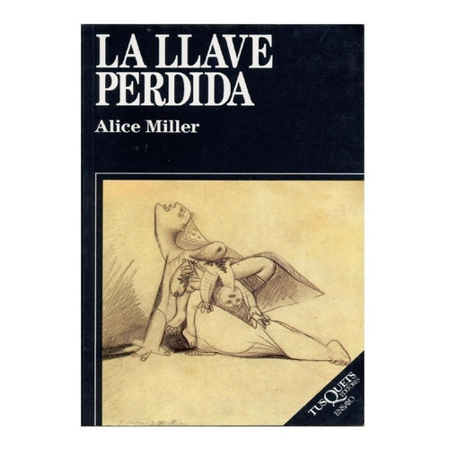 La Llave Perdida, De Alice Miller. Editorial Tusquets En Español