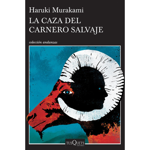 La caza del carnero salvaje, de Murakami, Haruki. Andanzas Editorial Tusquets México, tapa pasta blanda, edición 1 en español, 2016