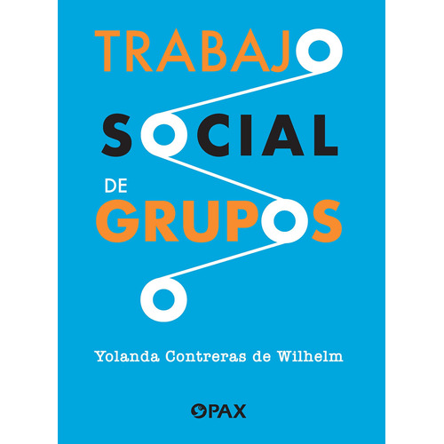 Trabajo social de grupos, de treras de Wilhelm, Yolanda. Editorial Pax, tapa blanda en español, 2022