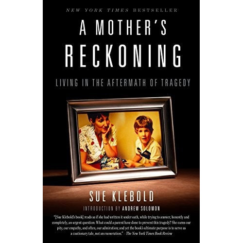 A Mothers Reckoning Living In The Aftermath Of Tragedy, De Klebold, Sue. Editorial Broadway Books, Tapa Blanda En Inglés, 2017