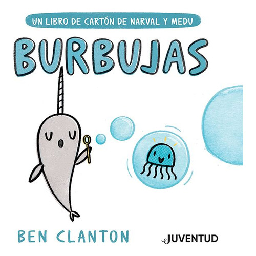 Burbujas, de Ben Clanton. Editorial Juventud, tapa blanda, edición 1 en español