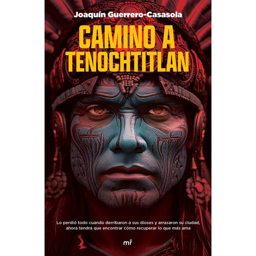 Camino A Tenochtitlan, De Guerrero Casasola, Joaquin. Editorial Mr (ediciones Martinez Roca), Tapa Blanda, Edición 01 En Español, 2024