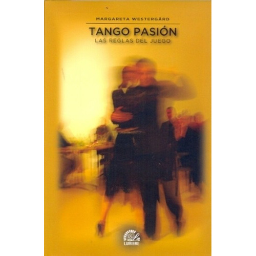 Tango Pasion - Margareta Westergard, De Margareta Westergård. Editorial Ediciones Lumiere (arg.) En Español