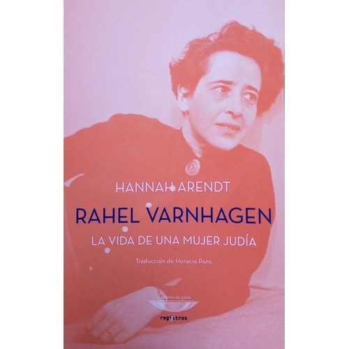 RAHEL VARNHAGEN: La vida de una mujer judia, de Arendt, Hannah., vol. Volumen Unico. Editorial Cuenco de Plata, edición 1 en español, 2020