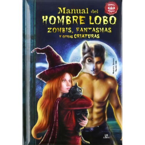 Manual Del Hombre Lobo , Zombis , Fantasmas Y Otras Criaturas, De Alejandra Ramirez Zarzuela. Editorial Libsa, Tapa Dura En Español