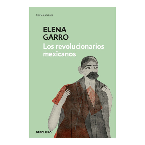 Revolucionarios Mexicanos, De Elena Garro., Vol. 1.0. Editorial Debolsillo, Tapa Blanda En Español, 2023